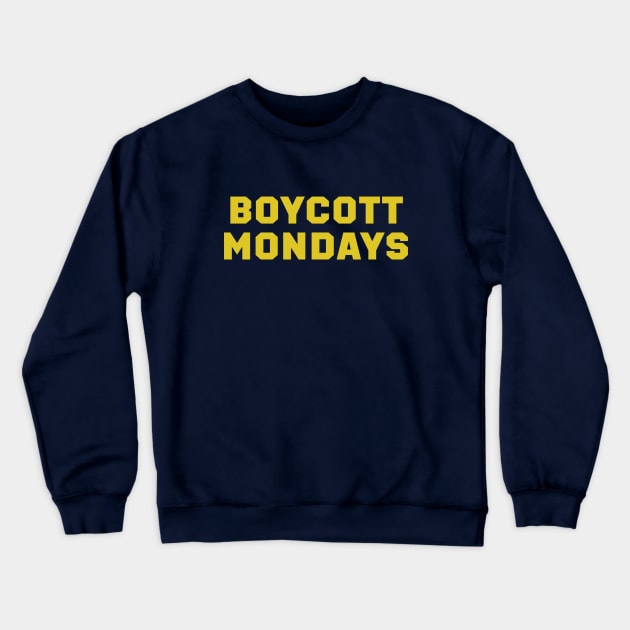 Boycott Mondays Crewneck Sweatshirt by Cosmo Gazoo